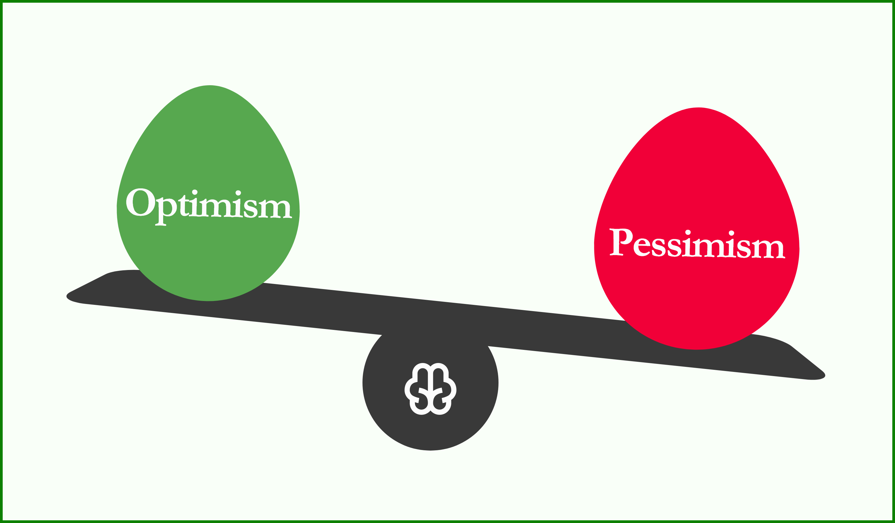 a balance where optimism weigh less than pessismism